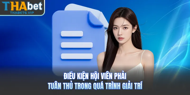 Điều kiện hội viên phải tuân thủ trong quá trình giải trí 